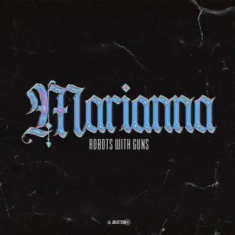 Marianna (Was Her Name) by Robots with Guns