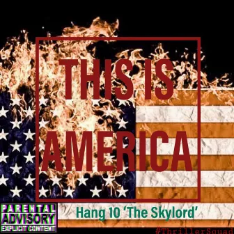 This Is America by Hang 10 'The Skylord'