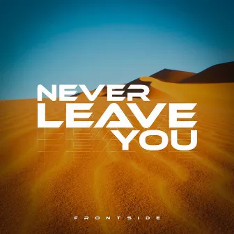 Never Leave You by Frontside (BR)