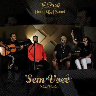 Sem Você (Acústico) by Ta Classi