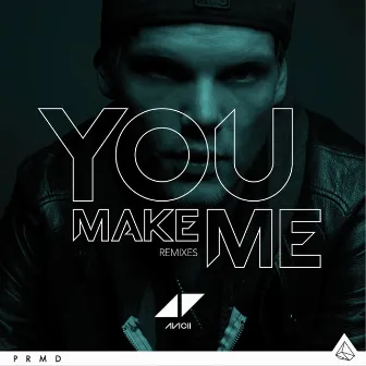 You Make Me (Remixes) by Avicii