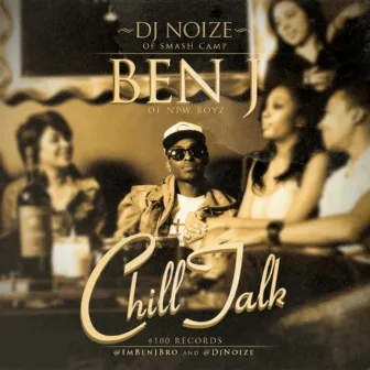 Chill Talk by Ben J of New Boyz