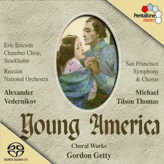 Young American - Choral Works by Gordon Getty by Alexander Vedernikov