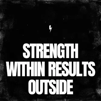 Strength Within Results Outside by Christopher Fitzgerald