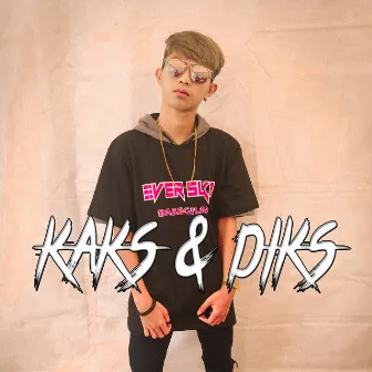 KAKS & DIKS by Ever Slkr