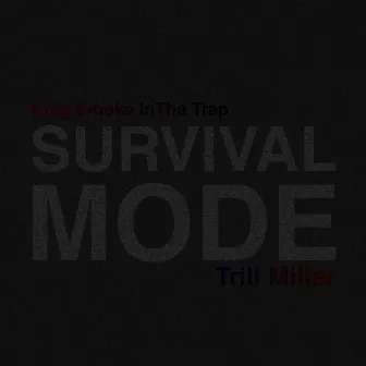 Survival Mode by King Smoke InTha Trap