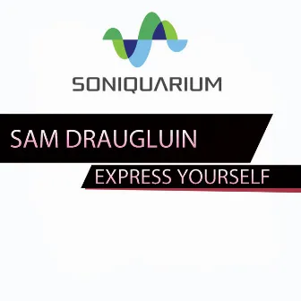 Express Yourself by Sam Draugluin