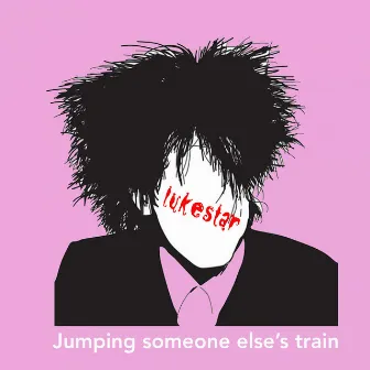 Jumping Someone Else's Train by Lukestar