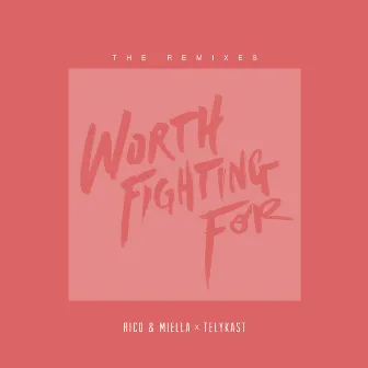 Worth Fighting For (Remixes) by TELYKAST