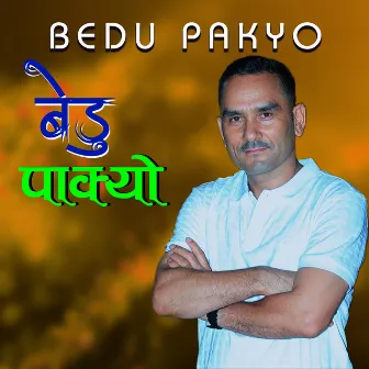 Bedu Pakyo by Birendra Johari