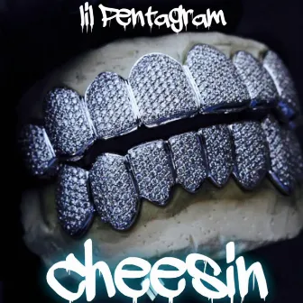 Cheesin' by Lil Pentagram