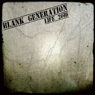 Life 2016 by Blank Generation