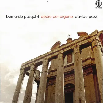 Pasquini: Opere per organo by Bernardo Pasquini