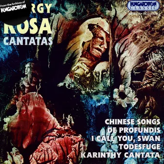 Kosa: De Profundis / I Call You, Swan / Todesfuge / Cantata / Chinese Songs by György Kósa