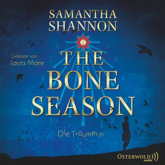 The Bone Season - Die Träumerin (The Bone Season 1) by Laura Maire