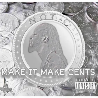 Make It Make Cents by Not-C