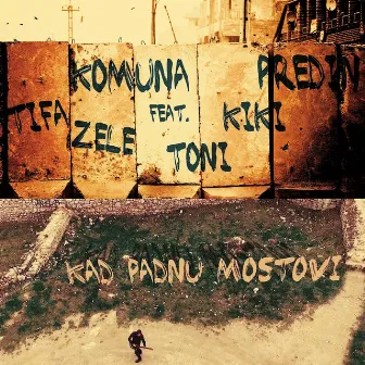 Kad Padnu Mostovi by Komuna