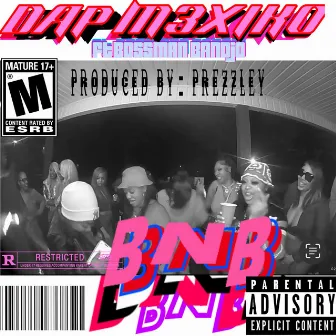 B.N.B by Dap M3xiko