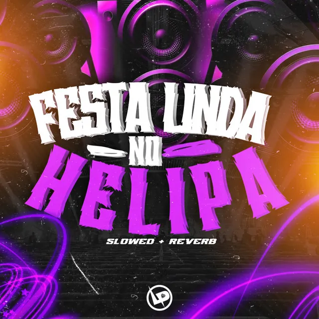 Festa Linda No Helipa Slowed + Reverb