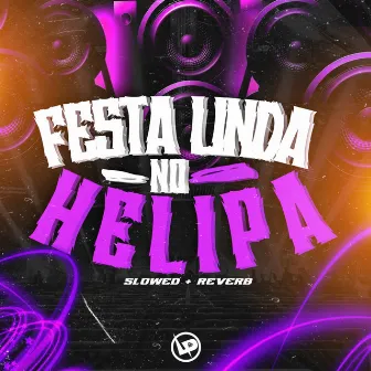 Festa Linda No Helipa Slowed + Reverb by MC Gil