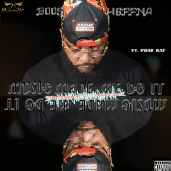 Music Made Me Do It by Boos Heffna