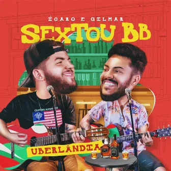 Sextou BB: Uberlândia (Ao Vivo) by Ícaro e Gilmar