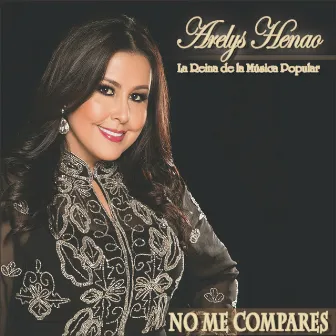 No Me Compares by Arelys Henao