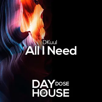 All I Need by Dkuul