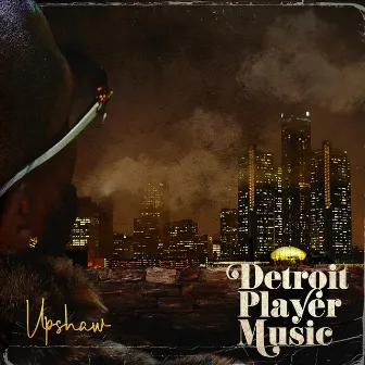 Detroit Player Music by Upshaw