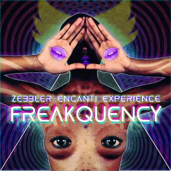 Freakquency by Zebbler Encanti Experience