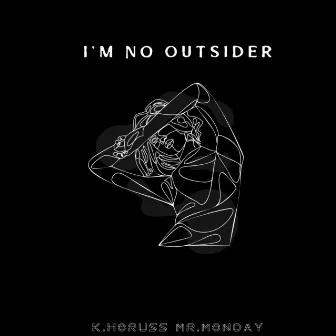 I'm No Outsider by K.horuss