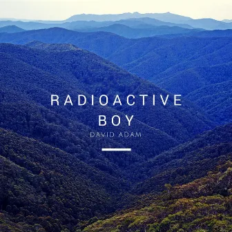 Radioactive Boy by David Adam