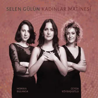 Kadınlar Matinesi by Selen Gülün