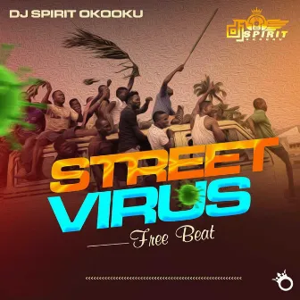 Street Virus by DJ SPIRIT OKOOKU