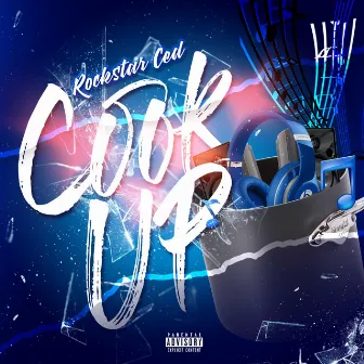 Cook Up by Rock$tar Ced