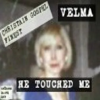 He Touched Me by Velma