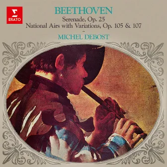 Beethoven: Music with Flute. Serenade, Op. 25, National Airs, Op. 105 & 107 by Michel Debost