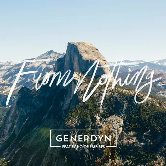 From Nothing (feat. Echo Of Empires) by Generdyn