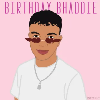 Birthday Bhaddie by Bradley Moore