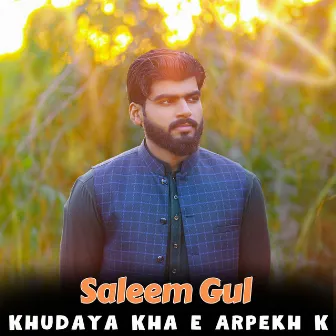 Khudaya Kha E Arpekh K by Saleem Gul