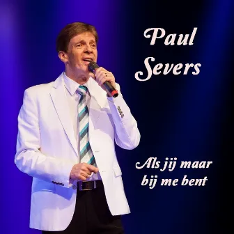 Als Jij Maar Bij Me Bent by Paul Severs