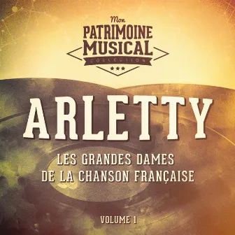 Les grandes dames de la chanson française : Arletty, Vol. 1 by Arletty