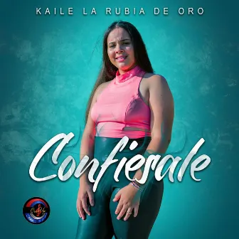 Confiésale by Kaile La Rubia de oro