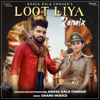 Loot Liya (Remix) by Khasa Aala Chahar