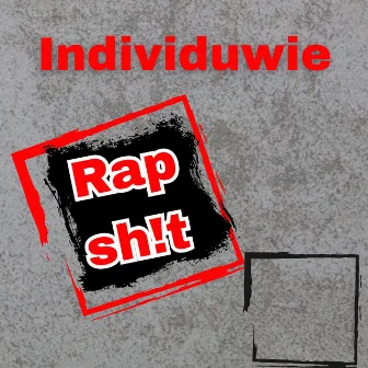 Rapsh!T by Individuwie