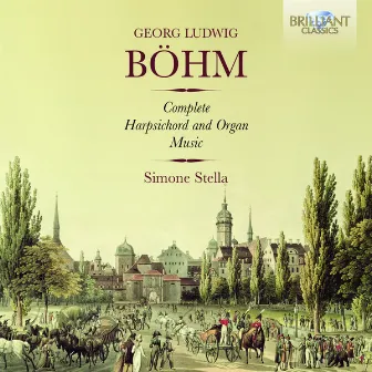 Böhm: Complete Harpsichord and Organ Music by Georg Böhm