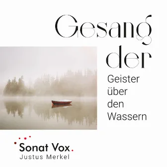 Gesang der Geister über den Wassern by Sonat Vox