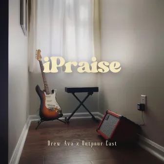 iPraise by Drew Ava