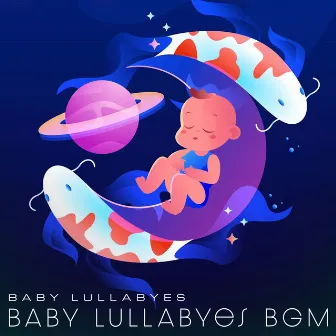 Baby Lullabyes BGM by Baby Lullabyes