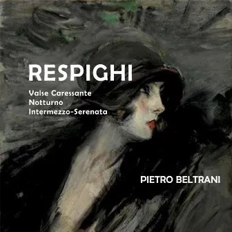 Respighi: Three Piano Works by Pietro Beltrani